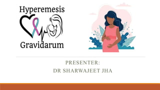 PRESENTER:
DR SHARWAJEET JHA
 