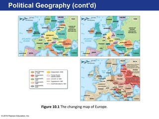 © 2016 Pearson Education, Inc.
Political Geography (cont'd)
Figure 10.1 The changing map of Europe.
 