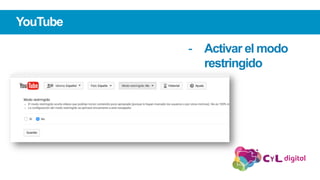 YouTube
-  Activar el modo
restringido
 