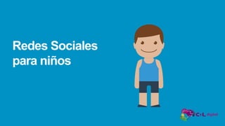 Redes Sociales
para niños
 
