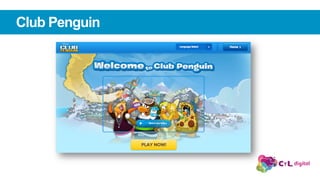 Club Penguin
 