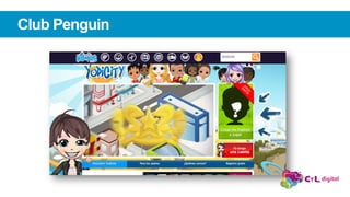 Club Penguin
 