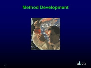 1
abcti
Method Development
 