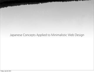 Japanese Concepts Applied to Minimalistic Web Design




Friday, July 30, 2010
 