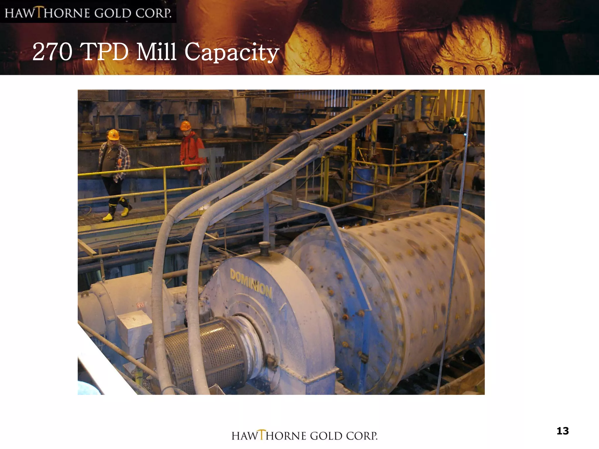 270 TPD Mill Capacity




                        13
 