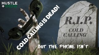 CO
LD
CALLING
ISDEAD!
…but the phone isn’t
 