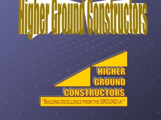 Higher Ground Constructors 