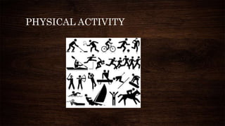 PHYSICAL ACTIVITY
 