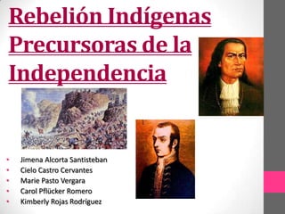 Rebelión Indígenas Precursoras de la Independencia ,[object Object]