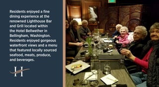 Residents enjoyed a fine
dining experience at the
renowned Lighthouse Bar
and Grill located within
the Hotel Bellwether in...