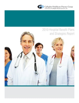 2010 Hospital Benefit Plans
     and Strategies Report
 
