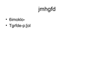 jmhgfd 6imoklo- Tgrfde-p;[ol 