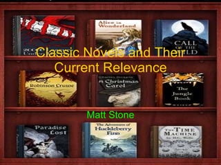 Classic Novels and Their Current Relevance Matt Stone 