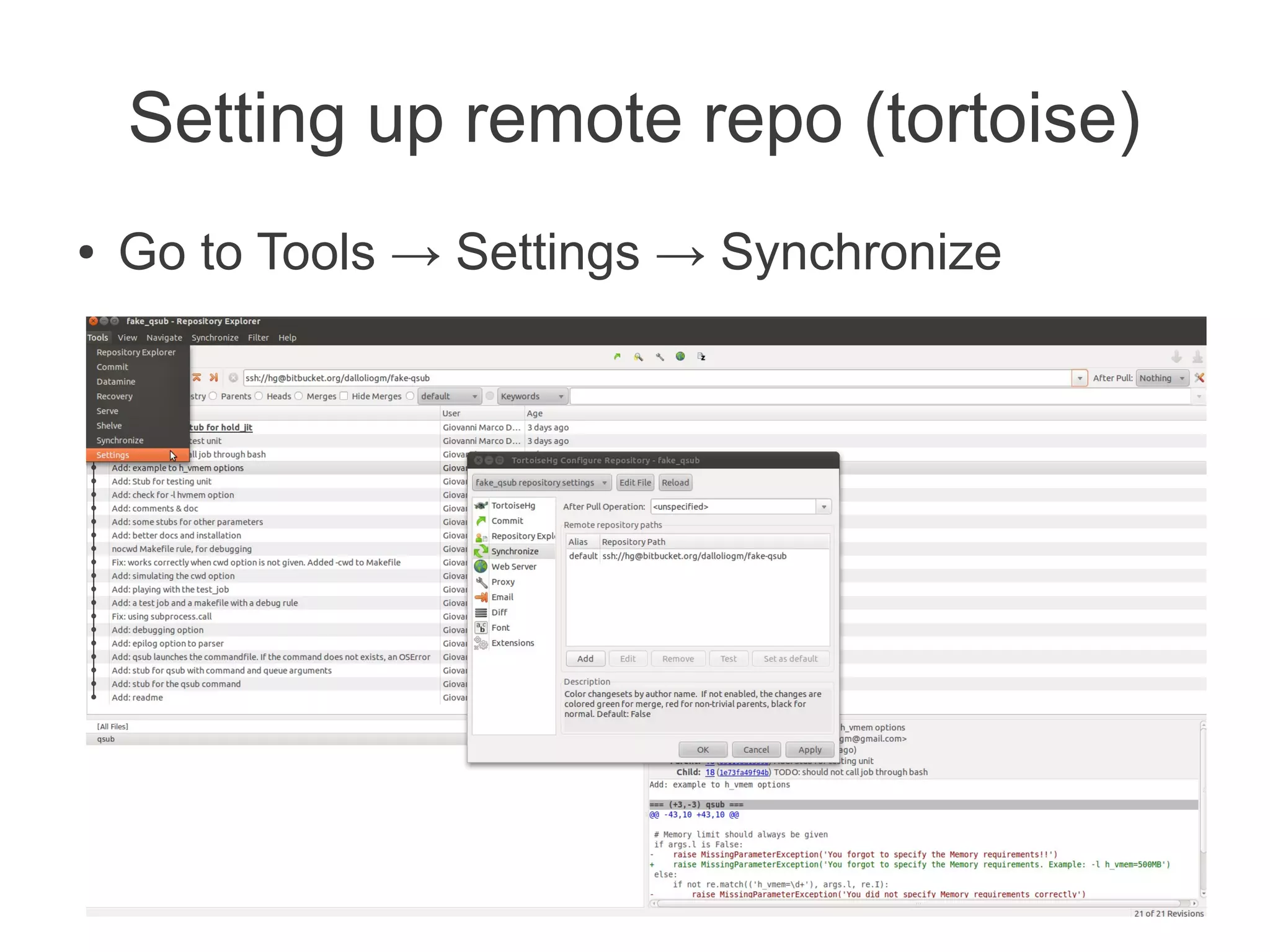Setting up remote repo (tortoise)
●   Go to Tools → Settings → Synchronize
 