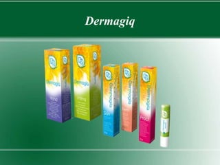 Dermagiq
 
