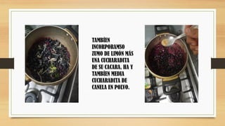 TAMBÍEN
INCORPORAMSO
ZUMO DE LIMÓN MÁS
UNA CUCHARADITA
DE SU CACARA, HA Y
TAMBÍEN MEDIA
CUCHARADITA DE
CANELA EN POLVO.
 