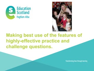 Making best use of the features of 
highly-effective practice and 
challenge questions.
 