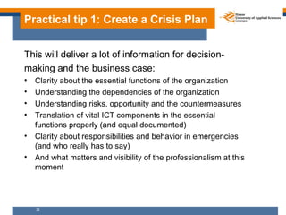 Practical tip 1: Create a Crisis Plan


This will deliver a lot of information for decision-
making and the business case:...