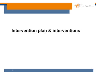 Intervention plan & interventions




25
 