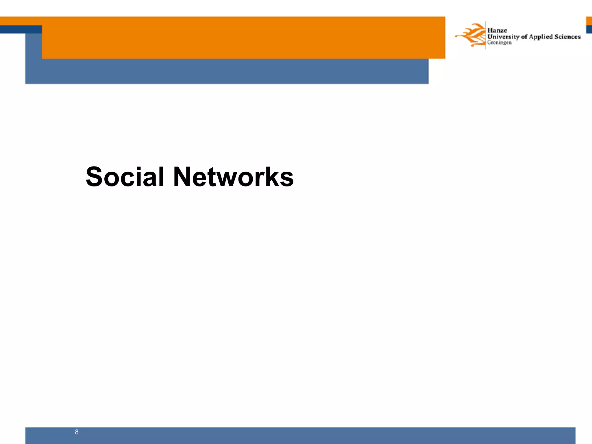 8
Social Networks
 