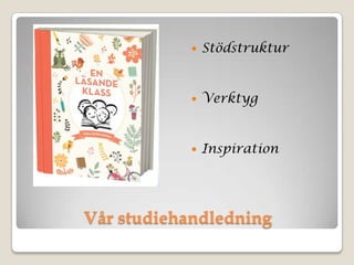 Vår studiehandledning
 Stödstruktur
 Verktyg
 Inspiration
 