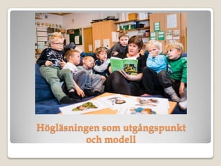 Högläsningen som utgångspunkt
och modell
 