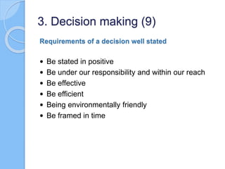 Requirements of a decision well stated
 Be stated in positive
 Be under our responsibility and within our reach
 Be eff...