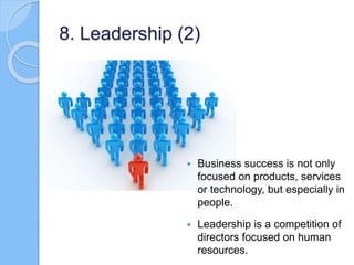  Business success is not only
focused on products, services
or technology, but especially in
people.
 Leadership is a co...