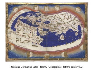 Nicolaus Germanius (after Ptolemy (Geographia): 1st/2nd century AD)
 