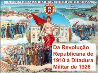 Era uma vez… 6 – História e Geografia de Portugal 6.º ano
© Raiz Editora, 2018. Todos os direitos reservados.
Da Revolução
Republicana de
1910 à Ditadura
Militar de 1926
 