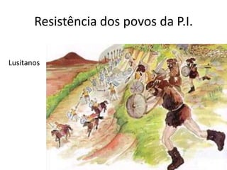 Resistência dos povos da P.I.

Lusitanos
 