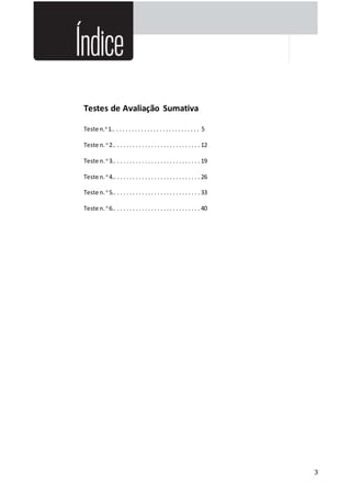 3
Testes de Avaliação Sumativa
Teste n.o
1.. . . . . . . . . . . . . . . . . . . . . . . . . . . . 5
Teste n. o
2.. . . . . . . . . . . . . . . . . . . . . . . . . . . . 12
Teste n. o
3.. . . . . . . . . . . . . . . . . . . . . . . . . . . . 19
Teste n. o
4.. . . . . . . . . . . . . . . . . . . . . . . . . . . . 26
Teste n. o
5.. . . . . . . . . . . . . . . . . . . . . . . . . . . . 33
Teste n. o
6.. . . . . . . . . . . . . . . . . . . . . . . . . . . . 40
 