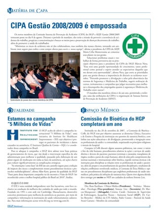 M   C

   CIPA Gestão 2008/2009 é empossada
       Os novos membros da Comissão Interna de Prevenção de Acidentes (CIPA) do HGP e AEJP, Gestão 2008/2009
   tomaram posse no dia 8 de agosto. Durante o período de mandato, eles terão a missão de prevenir a ocorrência de aci-
   dentes do trabalho, propiciar a conscientização e buscar os meios para a preservação de doenças decorrentes do trabalho,
   além de promover a saúde do trabalhador.
       “Minimizar os riscos de acidentes não só dos colaboradores, mas também dos nossos clientes, tornando um am-
   biente mais seguro para todos e estar sempre aberta para ouvir a nossa equipe”, aﬁrma a presidente da CIPA do AEJP,
                                                                                    Maria Célia Montezzuma ao comentar
                                                                                    seus planos na sua gestão.
                                                                                         Solucionar problemas atuais e tra-
                                                                                    balhar de forma preventiva são os prin-
                                                                                    cipais objetivos para o presidente da CIPA do HGP, Márcio Nery,
                                                                                    “Essa será uma grande oportunidade de crescimento, tanto proﬁs-
                                                                                    sional como pessoal e espero atender as expectativas daqueles que
                                                                                    me deram esta oportunidade”, aﬁrma Nery, que entre as prioridades
                                                                                    para sua gestão destaca a importância de discutir os acidentes ocor-
                                                                                    ridos, “Pretendo promover a divulgação e zelar pela observância das
                                                                                    normas de Segurança e Medicina do Trabalho, sugerir realização de
                                                                                    cursos, treinamentos e campanhas que julgar necessários para melho-
                                                                                    rar o desempenho dos empregados quanto à segurança e Medicina do
                                                                                    Trabalho entre outros”.
                                                                                         O mandato dos membros eleitos é de um ano, permitindo a reelei-
                                                                                    ção, uma das atribuições da CIPA é a organização de Semana Interna
                                                                                    de Prevenção de Acidentes (SIPAT).
   Solenidade de posse dos novos membros da CIPA




Q                                                                       E  M
Estamos na campanha                                                            Comissão de Bioética do HGP
“5 Milhões de Vidas”                                                           completará um ano
                                    O HGP acaba de aderir à campanha in-            Instituída no dia 28 de setembro de 2007, a Comissão de Bioética -
                                    ternacional “5 Milhões de Vidas”, uma      CoBi, do HGP, tem por objetivo assessorar as diretorias Clínica, Executiva
                                    iniciativa do Institute for Healthcare     e de Ensino e Pesquisa da instituição em questões de natureza bioética, com
                                    Improvement – IHI cujo objetivo é pro-     ênfase nas ações educativas e de divulgação, promovendo a integração entre
                                    teger os pacientes de incidentes e danos   os proﬁssionais da saúde e a comunidade, respeitando os princípios religiosos
causados na assistência. O Instituto Qualisa de Gestão – IQG é o coorde-       e morais do hospital.
nador dessa campanha no Brasil.                                                     Compete à CoBi discutir alguns assuntos polêmicos, tais como: o início
    Para se adequar à campanha, o HGP deve adotar treze boas práticas          e ﬁm da vida humana; procedimentos relativos às ações e serviços de saúde;
de gerenciamento de riscos, que vão desde a intervenção especíﬁca da alta      direitos e deveres do paciente; pacientes terminais e eutanásia; transplantes de
administração para melhorar a qualidade, passando pela elaboração de um        órgãos, tecidos e partes do corpo humano, além de zelar pelo cumprimento das
plano seguro de medicação em todas as fases da assistência, até ações chaves   normas nacionais e internacionais sobre bioética, expedir normas técnicas e de
para reduzir signiﬁcativamente as complicações cirúrgicas.                     instruções para disciplinar as relações entre os proﬁssionais de saúde e pacien-
    “As orientações ‘como fazer’ do IHI são um caminho seguro para a redução   tes, além de propor o encaminhamento de questões disciplinares, resultantes de
do impacto dos riscos e complementam nossos procedimentos técnicos e pro-      relações conﬂitantes envolvendo médicos, à Comissão de Ética Médica e opi-
tocolos multidisciplinares”, aﬁrma Allan Kern, gerente da qualidade do HGP.    nar em procedimentos disciplinares que englobem proﬁssionais de saúde não-
“Fazer parte dessa importante campanha vai de encontro a Visão do HGP: Ser     médicos, pela prática de infrações de natureza ética. Quem tiver alguma dúvida
reconhecido como o melhor hospital público do Brasil até 2010”, ﬁnaliza.       deve entregar por escrito no NEP aos cuidados da senhora Simone Lira.

    O QUE É O IHI?                                                                 Membros da Comissão de Bioética:
    O IHI é uma entidade independente sem ﬁns lucrativos, com foco ex-             Dra. Rose Kurihara - Clínica Médica (Presidente), Verônica Monta-
clusivo na condução da melhoria dos cuidados de saúde por todo o mundo.        nher - Psicologia (Vice-presidente), Simone Lira - (Secretária), Dr. Mar-
Fundado em 1991 e com sede em Cambridge, Massachusetts, desenvolve             cos Marquezani - (Advogado), Cristina Catalã - Assistente de Supervisão
conceitos promissores para melhoria da assistência ao paciente, por meio de    de Enfermagem, Jacqueline Nunes - Assistente Social (AEJP), Dr. Car-
campanhas e informações às instituições de saúde voluntariamente cadastra-     los Broncher - Médico da UTI Adulto, Padre Cosmo - Pastoral da Saúde
das. Para mais informações acesse www.ihi.org ou www.iqg.com.br.               Avani Caetano - Membro da comunidade

HGP N!                                                                                                                                                3
 