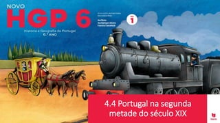 4.4 Portugal na segunda
metade do século XIX
 