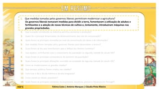 HGP 6 Fátima Costa | António Marques | Cláudia Pinto Ribeiro
1. Que medidas tomadas pelos governos liberais permitiram modernizar a agricultura?
Os governos liberais tomaram medidas para dividir a terra, fomentaram a utilização de adubos e
fertilizantes e a adoção de novas técnicas de cultivo e, lentamente, introduziram máquinas nas
grandes propriedades.
 