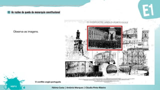 Fátima Costa | António Marques | Cláudia Pinto Ribeiro
HGP 6
Observa as imagens.
O conflito anglo-português
 
