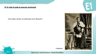 Fátima Costa | António Marques | Cláudia Pinto Ribeiro
HGP 6
Com estas mortes, foi aclamado rei D. Manuel II.
D. Manuel II
 