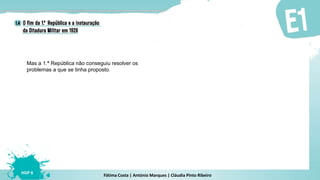 Fátima Costa | António Marques | Cláudia Pinto Ribeiro
HGP 6
Mas a 1.ª República não conseguiu resolver os
problemas a que se tinha proposto.
 