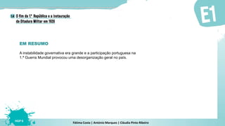 Fátima Costa | António Marques | Cláudia Pinto Ribeiro
HGP 6
A instabilidade governativa era grande e a participação portuguesa na
1.ª Guerra Mundial provocou uma desorganização geral no país.
EM RESUMO
 