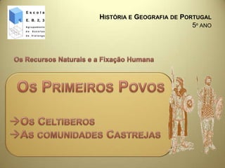 HISTÓRIA E GEOGRAFIA DE PORTUGAL
                           5º ANO
 