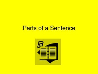 Parts of a Sentence
 