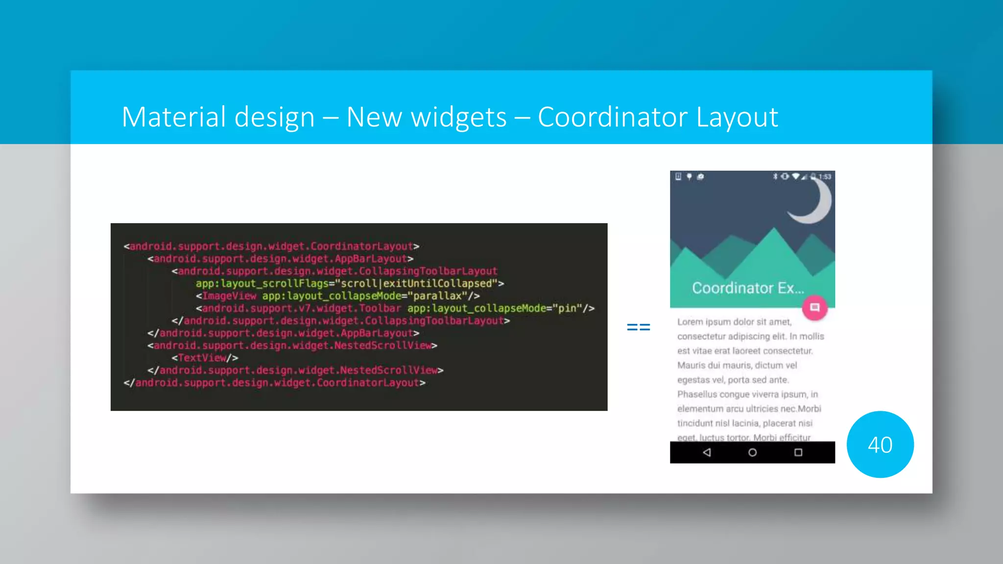 Material design – New widgets – Coordinator Layout
40
==
 