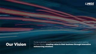 6|
Our Vision
To be a globally preferred business process transformation partner
for our clients, creating value in their business through innovative
outsourcing solutions
6|
 
