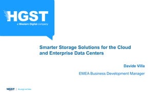 Smarter Storage Solutions for the Cloud
and Enterprise Data Centers
Davide Villa
EMEA Business Development Manager
 