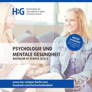 Psychologie und
mentale Gesundheit
Bachelor of Science (B.sc.)
www.my-campus-berlin.com
facebook.com/hochschulstudium
BesserStudieren
Ideal vereinbar mit
Beruf, Familie, Sport,
Freizeit
 