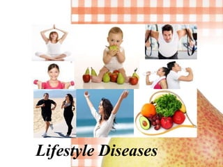 Lifestyle Diseases
 