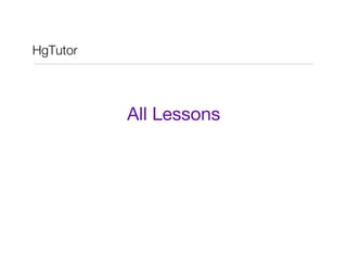 HgTutor




           All Lessons
 