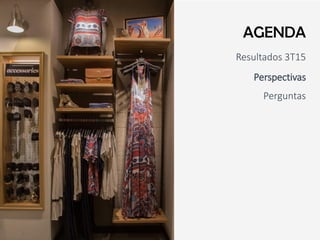 Resultados 3T15
Perspectivas
Perguntas
AGENDA
 
