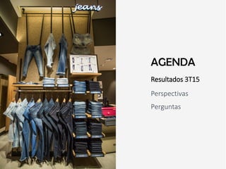 Resultados 3T15
Perspectivas
Perguntas
AGENDA
 