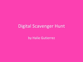 Digital Scavenger Hunt by Halie Gutierrez 